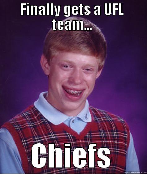FINALLY GETS A UFL TEAM... CHIEFS Bad Luck Brian