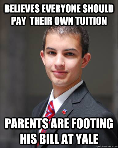 Believes everyone should pay  their own tuition parents are footing his bill at yale  College Conservative