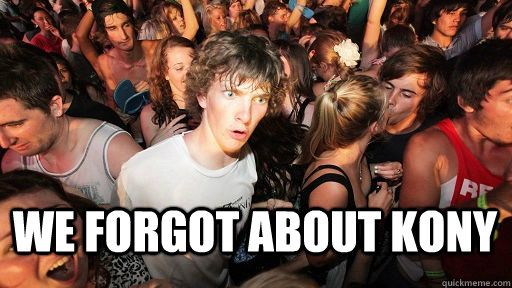 we forgot about kony   Sudden Clarity Clarence