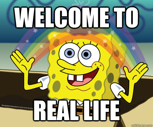 welcome to REAL LIFE  Spongebob rainbow