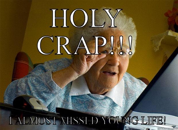 HOLY CRAP!!! I ALMOST MISSED YOUNG LIFE! Grandma finds the Internet