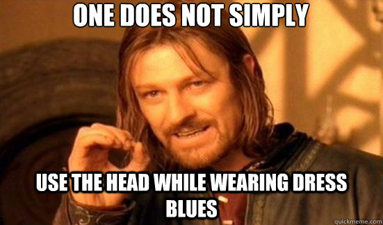 one does not simply  use the head while wearing dress blues - one does not simply  use the head while wearing dress blues  90s Boromir