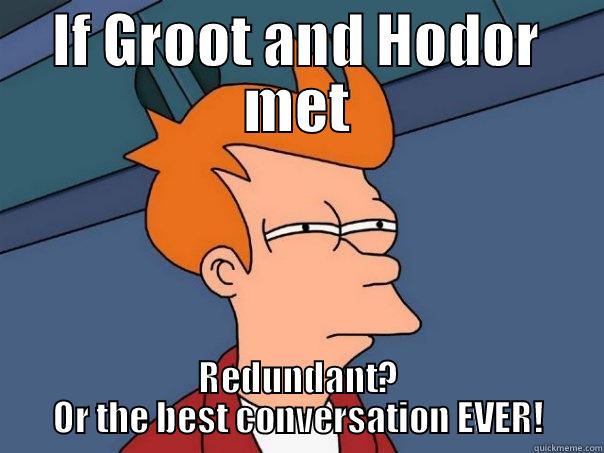 IF GROOT AND HODOR MET REDUNDANT? OR THE BEST CONVERSATION EVER! Futurama Fry