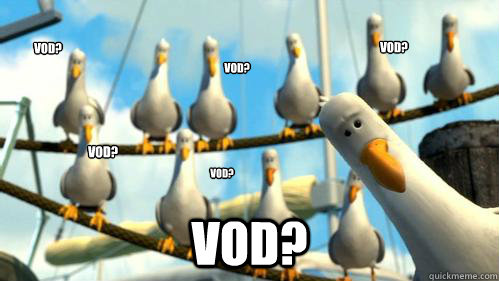 VOD? VOD? VOD? VOD? VOD? VOD?  Finding Nemo Seagulls