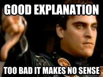 Good explanation Too bad it makes no sense  Downvoting Roman