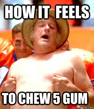how it  feels to chew 5 gum - how it  feels to chew 5 gum  farmer fran