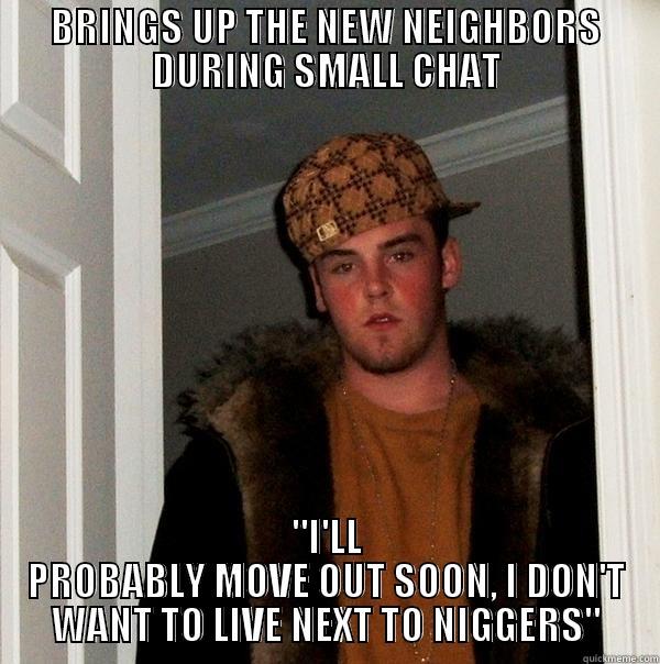 BRINGS UP THE NEW NEIGHBORS DURING SMALL CHAT 
