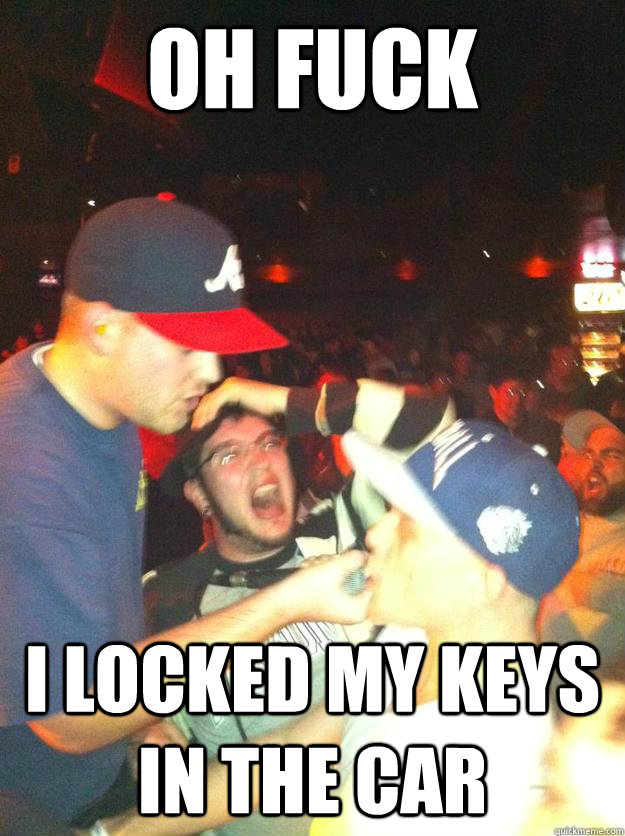 I Locked My Keys In My Car >> Oh Fuck I Locked My Keys In The Car Overly Dramatic Bill I Locked My Keys In My Car >> Oh Fuck I Locked My Keys In The Car Overly Dramatic Bill