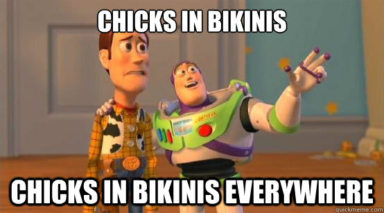 Chicks in bikinis Chicks in bikinis everywhere  Buzz Glitter
