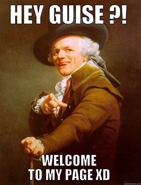 HEY GUISE ?! WELCOME TO MY PAGE XD Joseph Ducreux