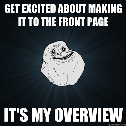Get excited about making it to the front page It's my overview  Forever Alone