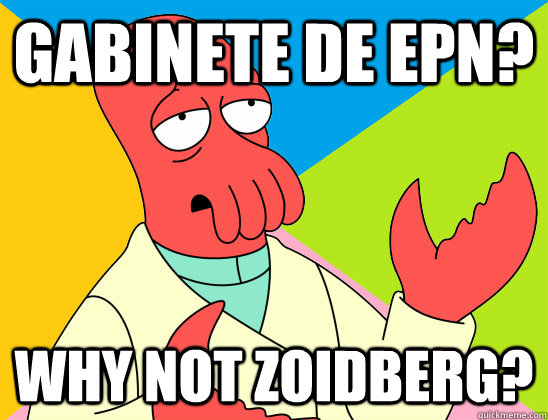 Gabinete de EPN? Why not Zoidberg? - Gabinete de EPN? Why not Zoidberg?  Misc