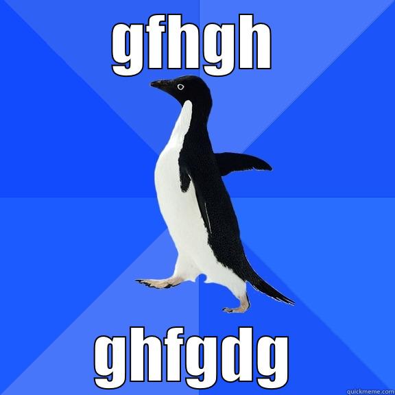 sgtgtr hngnfs hnhdnhy - GFHGH GHFGDG Socially Awkward Penguin