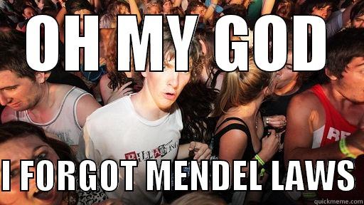 OH MY GOD  I FORGOT MENDEL LAWS Sudden Clarity Clarence