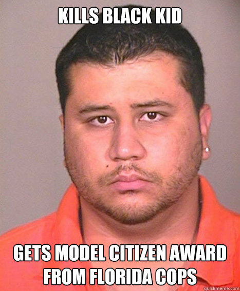 KILLS BLACK KID GETS MODEL CITIZEN AWARD
FROM FLORIDA COPS  ASSHOLE George Zimmerman