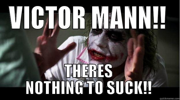 VICTOR MANN!! THERES NOTHING TO SUCK!! Joker Mind Loss