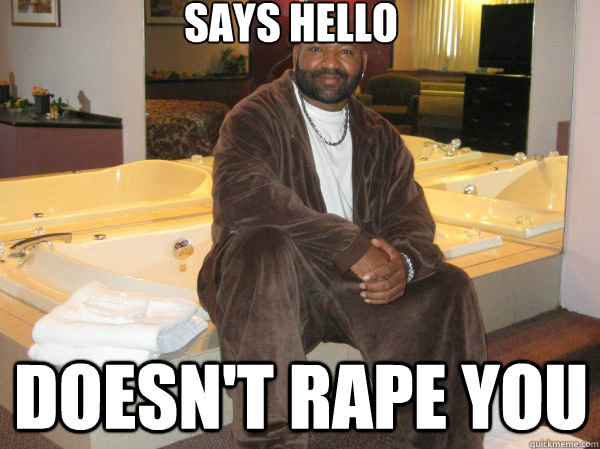 says hello doesn't rape you  