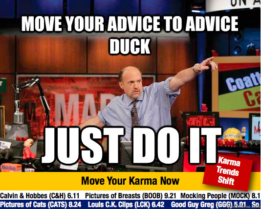 move your advice to advice duck Just do it  Mad Karma with Jim Cramer