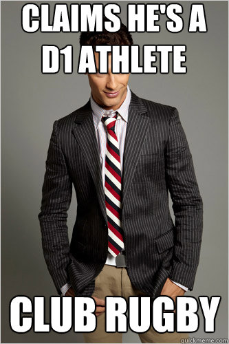 Claims he's a D1 athlete club rugby  Hamilton Hypocrite