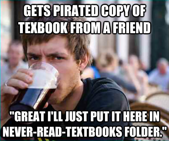 Gets pirated copy of texbook from a friend 