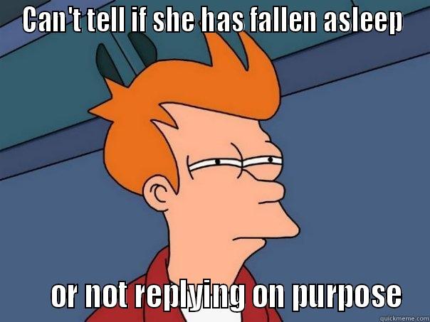 CAN'T TELL IF SHE HAS FALLEN ASLEEP      OR NOT REPLYING ON PURPOSE Futurama Fry