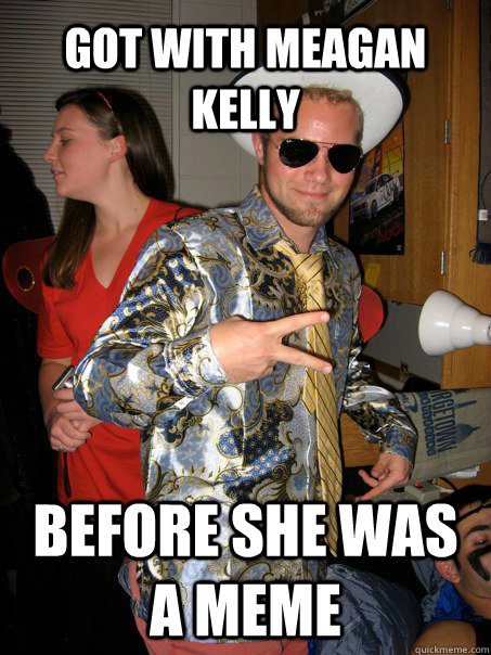 got with meagan kelly before she was a meme  Georgetown Hipster Male