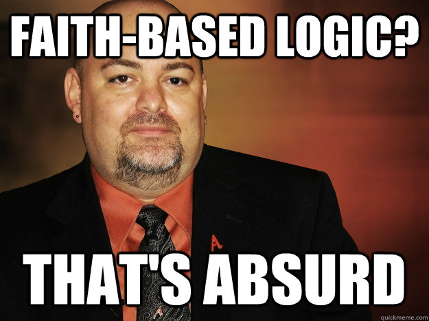 FAITH-BASED LOGIC? THAT'S ABSURD - Matt Dillahunty - Atheist