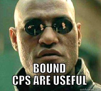  BOUND CPS ARE USEFUL Matrix Morpheus