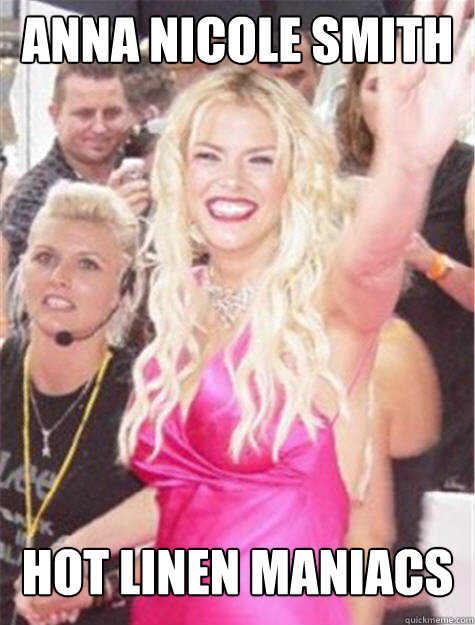 Anna Nicole Smith hot linen maniacs  