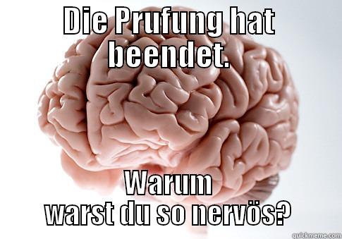 DIE PRUFUNG HAT BEENDET. WARUM WARST DU SO NERVÖS? Scumbag Brain