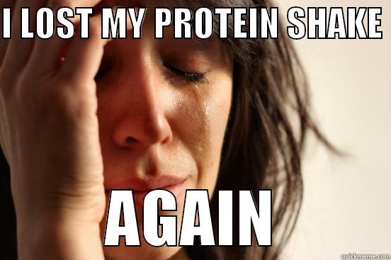 BIG, BIGGER, BIGGEST - I LOST MY PROTEIN SHAKE  AGAIN First World Problems
