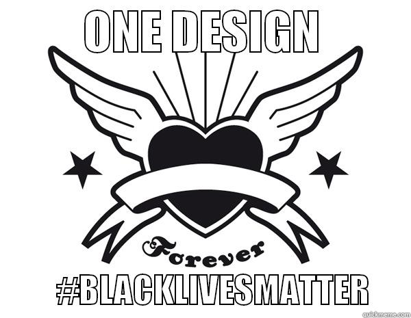          ONE DESIGN                    #BLACKLIVESMATTER      Misc