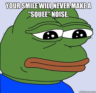  Your smile will never make a 