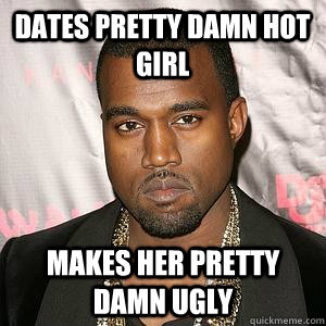 Dates pretty damn Hot girl Makes her pretty damn ugly  