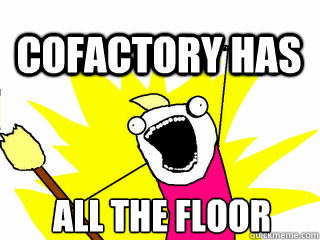 all the floor Cofactory has  All The Thigns