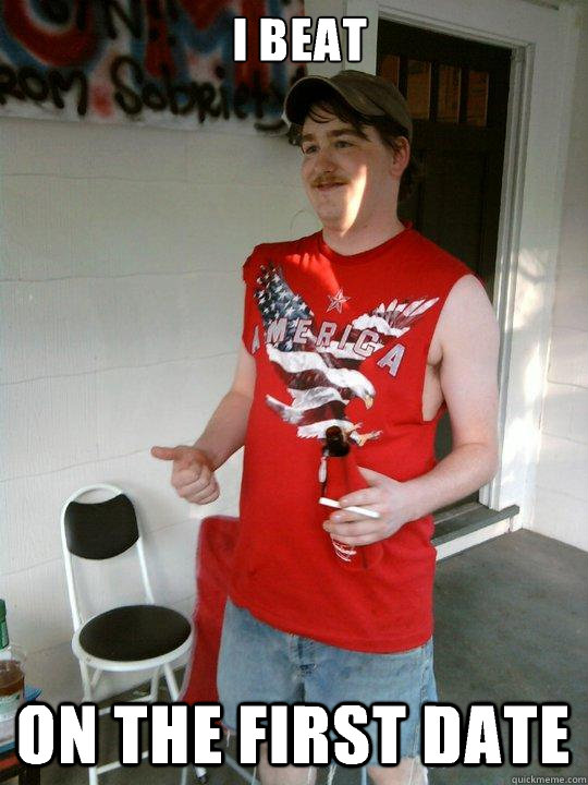 I beat  On the first date  Redneck Randal