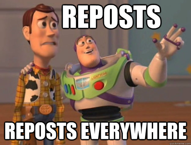 Reposts Reposts Everywhere  Buzz Lightyear