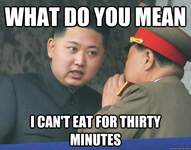 What do you mean I can't eat for thirty minutes - What do you mean I can't eat for thirty minutes  Hungry Kim Jong Un