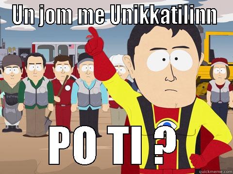 UN JOM ME UNIKKATILINN PO TI ? Captain Hindsight
