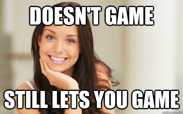 Doesn't game still lets you game - Doesn't game still lets you game  Good Girl Gina
