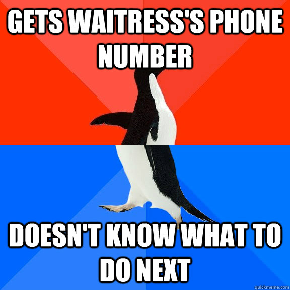 Gets waitress's phone number doesn't know what to do next  Socially Awesome Awkward Penguin