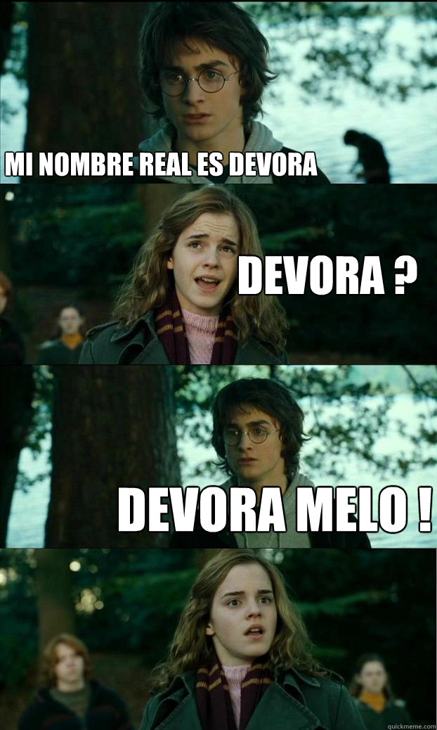 MI NOMBRE REAL ES DEVORA DEVORA ? DEVORA MELO !  Horny Harry