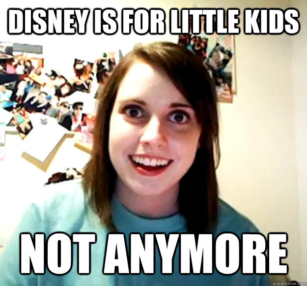 disney is for little kids not anymore - disney is for little kids not anymore  Misc
