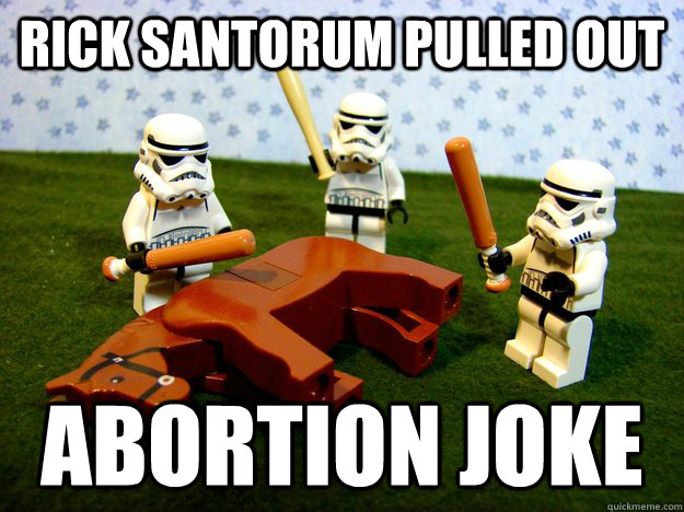Rick Santorum Pulled Out Abortion Joke  Dead Horse