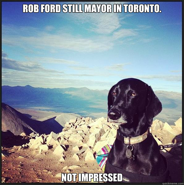 Rob Ford still mayor in Toronto. not impressed  