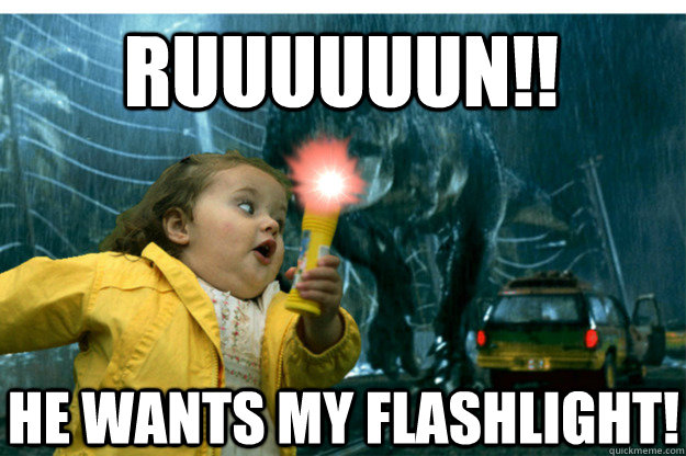 Ruuuuuun!! He wants my flashlight! - Ruuuuuun!! He wants my flashlight!  jurassic park funny