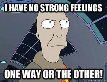 I have no strong feelings one way or the other! - I have no strong feelings one way or the other!  Neutral President