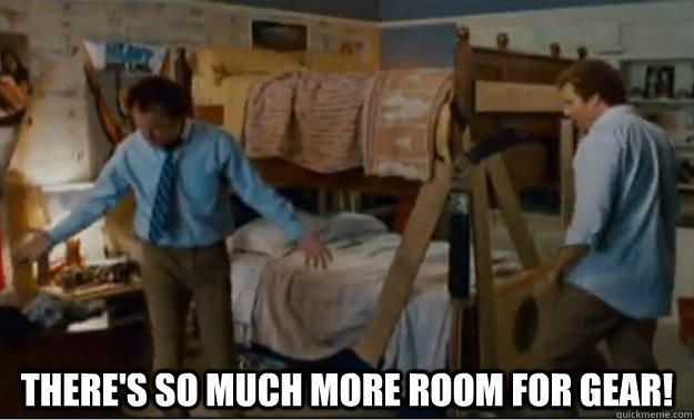  There's so much more room for gear!  Stepbrothers Activities