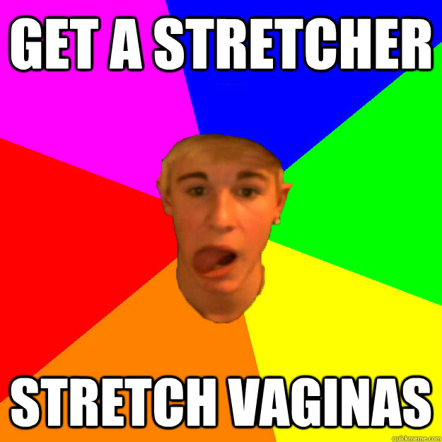get a stretcher stretch vaginas  