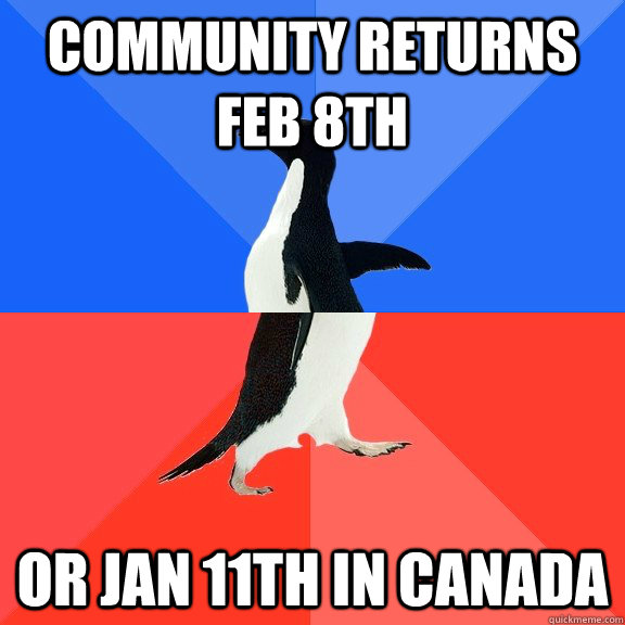Community returns feb 8th Or Jan 11th in Canada   Socially Awkward Awesome Penguin